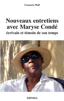 Nouveaux entretiens avec Maryse Condé - Ecrivain et témoin de son temps