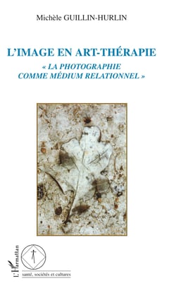 L'image en art-thérapie - La photographie comme médium relationnel