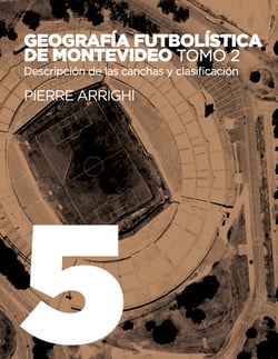 Geografía futbolística de Montevideo. Tomo 2 - Descripción de las canchas y clasificación