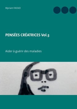 PENSÉES CRÉATRICES  Vol.3 - Aider à guérir des maladies