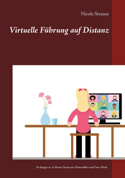 Virtuelle Führung auf Distanz - So klappt es in Ihrem Team mit Homeoffice und New Work