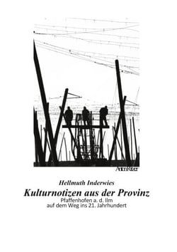 Kulturnotizen aus der Provinz - Pfaffenhofen a. d. Ilm  auf dem Weg ins 21. Jahrhundert