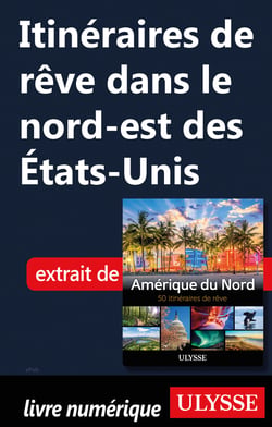 Itinéraires de rêve dans le nord-est des Etats-Unis
