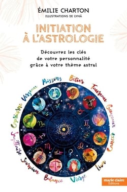Initiation à l'astrologie - Découvrez les clés de votre personnalité grâce àvotre thème astral