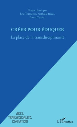 Créer pour éduquer - La place de la transdisciplinarité