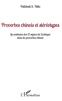 Proverbes chinois et stéréotypes - Les animaux des 12 signes du zodiaque dans les proverbes chinois