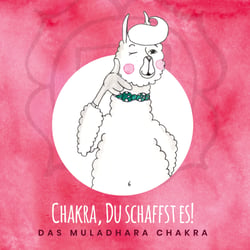 Chakra, Du schaffst es! - Das Muladhara Chakra