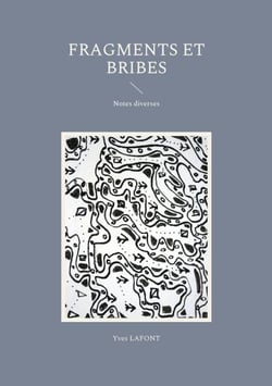 Fragments et Bribes - Notes diverses