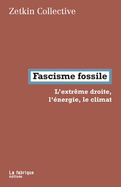 Fascisme fossile - L'extrême droite, l'énergie, le climat