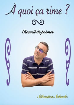 À quoi ça rime ? - Recueil de poèmes