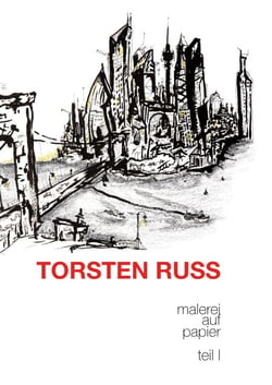 Torsten Russ - Malerei auf Papier, Teil 1