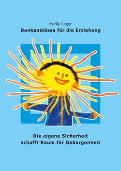 Die eigene Sicherheit schafft Raum für Geborgenheit - Denkanstösse für die Erziehung