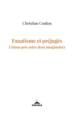 Fanatisme et préjugés. L'islam pris entre deux imaginaires - L'Islam pris entre deux imaginaires