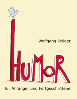 Humor für Anfänger und Fortgeschrittene - Mit Briefen von Astrid Lindgren, Dieter Hildebrandt und mehr als zwanzig weiteren Prominenten