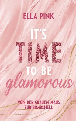 It's Time To Be Glamorous - Von der grauen Maus zur Bombshell