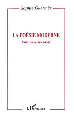 La poésie moderne - Essai sur le lieu caché