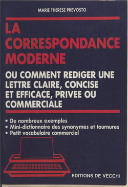 Correspondances privée et commerciale - Ou comment rédiger une lettre claire, concise et efficace
