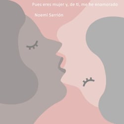 Pues eres mujer y,de ti, me he enamorado