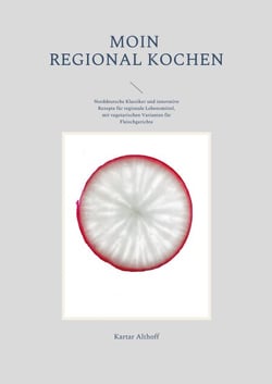 Moin regional kochen - Norddeutsche Klassiker und innovative Rezepte für regionale Lebensmittel, mit vegetarischen Varianten für Fleischgerichte