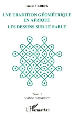 Une tradition géométrique en Afrique, les dessins sur le sable - Tome 3