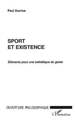SPORT ET EXISTENCE - Eléments pour une esthétique du geste