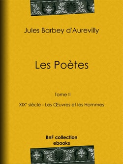 Les Poètes - XIXe siècle - Tome II - Les Œuvres et les Hommes
