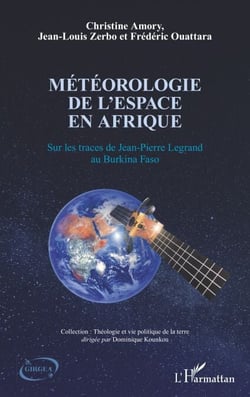 Météorologie de l'espace en Afrique - Sur les traces de Jean Pierre Legrand au Burkina Faso