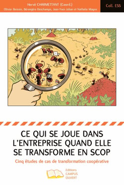 Ce qui se joue dans l'entreprise quand elle se transforme en scop - Cinq études de cas de transformation coopérative