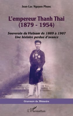 L'empereur Thanh Thai (1879-1954) - Souverain du Vietnam de 1889 à 1907 - Une histoire perdue d'avance