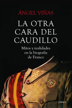 La otra cara del Caudillo - Mitos y realidades en la biografía de Franco