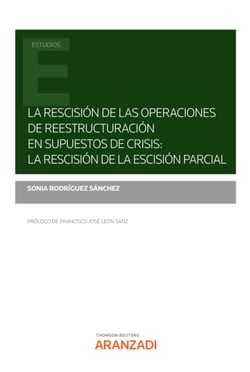 La rescisión de las operaciones de reestructuración en supuestos de crisis: la rescisión de la escisión parcial