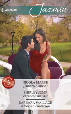 ¿Dinero o amor? - Si el zapato me vale… - Amor sin condición - El mejor regalo para San Valentín, una novela de Harlequin
