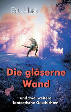 Die gläserne Wand - und zwei weitere fantastische Geschichten
