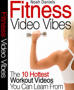 Fitness Video Vibes - The 10 Hottest Workout Videos You Can Learn From