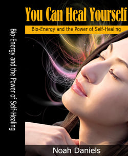 You Can Heal Yourself - Bio-Energy and the Power of Self-Healing