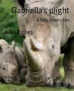 Gabriella's plight - A baby Rhino's tale