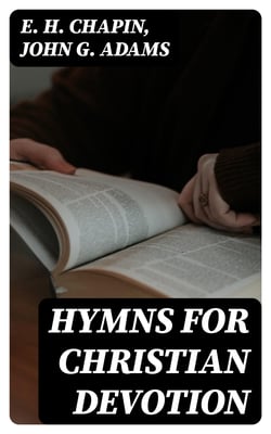 Hymns for Christian Devotion - Especially Adapted to the Universalist Denomination