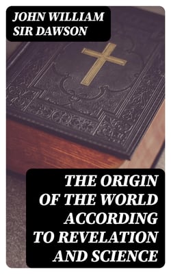The Origin of the World According to Revelation and Science