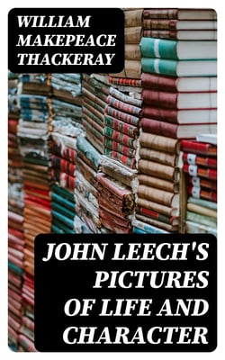 John Leech's Pictures of Life and Character