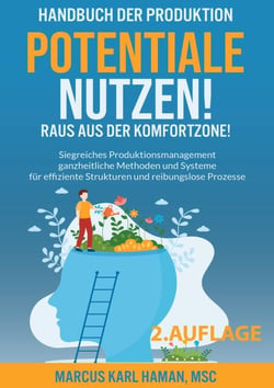 Potentiale Nutzen! Raus aus der Komfortzone! - Handbuch der Produktion