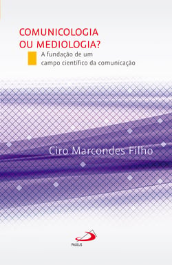 Comunicologia ou Mediologia? A fundação de um campo científico da comunicação