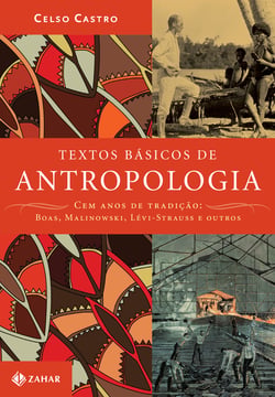 Textos básicos de antropologia - Cem anos de tradição: Boas, Malinowski, Lévi-Strauss e outros