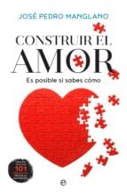 Construir el amor - Es posible si sabes cómo