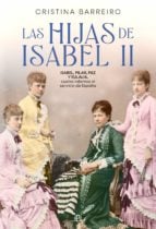 Las hijas de Isabel II. Isabel, Pilar, Paz y Eulalia, cuatro infantas al servicio de España