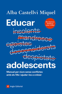 Educar adolescents - Manual per viure sense conflictes amb els fills i ajudar-los a créixer