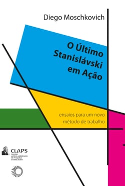 O último Stanislávski em ação - Ensaios para um novo método de trabalho
