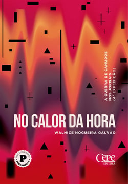 No calor da hora - A Guerra de Canudos nos jornais