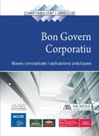 Bon govern corporatiu - Bases conceptuals i aplicacions pràctiques
