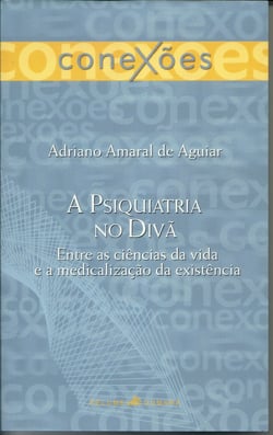 A psiquiatria no divã - Entre as ciências da vida e a medicalização da sociedade