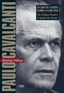 Da coluna Prestes à queda de Arraes - Memórias Políticas